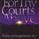 For Thy Courts Above Piano Book