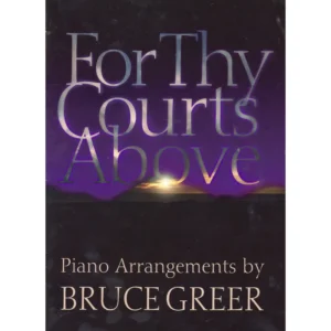 For Thy Courts Above Complete Piano Book